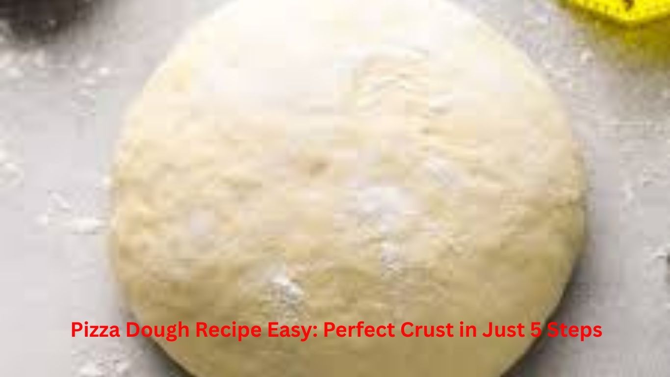 Pizza Dough Recipe Easy