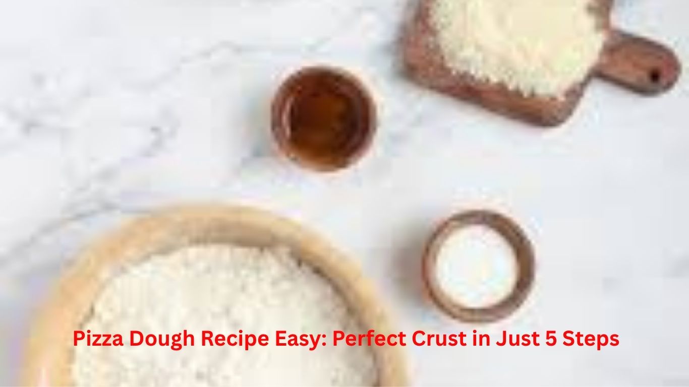 Pizza Dough Recipe Easy